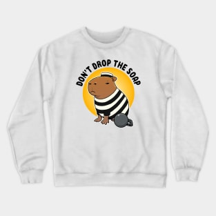 Don't drop the soap Capybara Prisioner Crewneck Sweatshirt